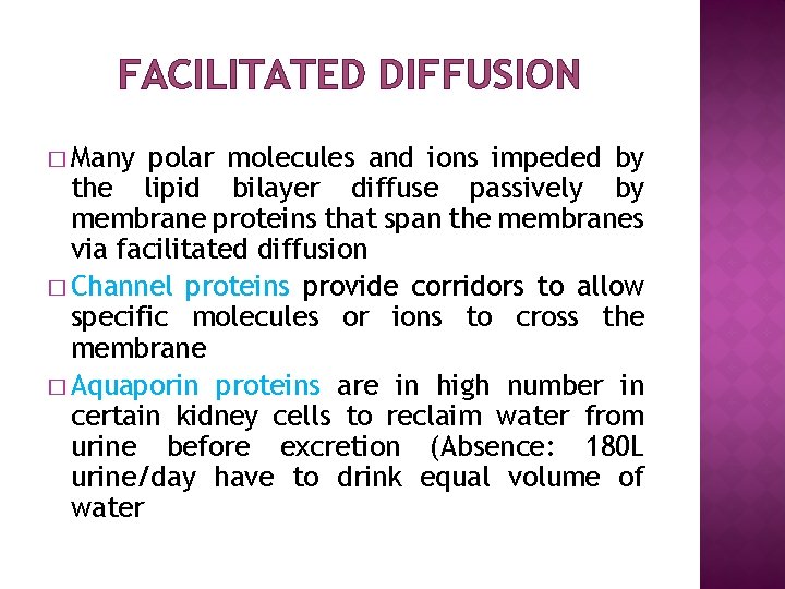 FACILITATED DIFFUSION � Many polar molecules and ions impeded by the lipid bilayer diffuse