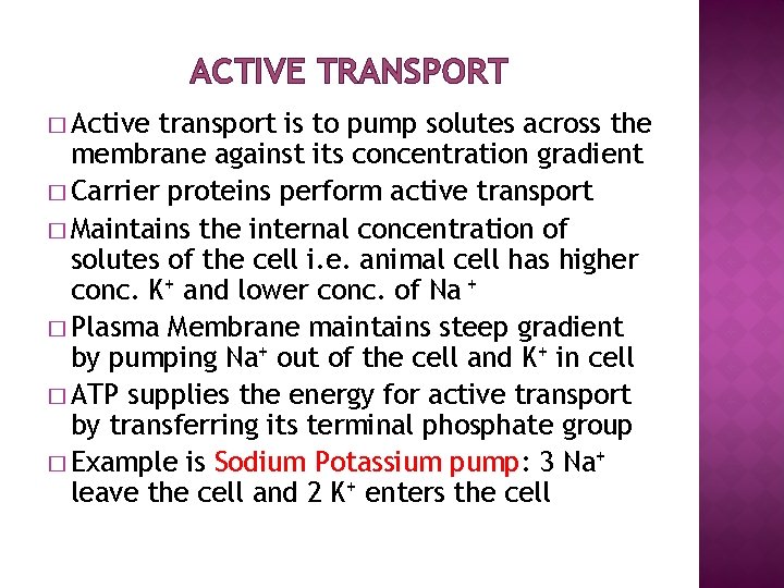 ACTIVE TRANSPORT � Active transport is to pump solutes across the membrane against its