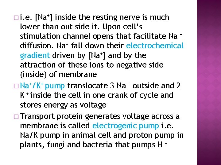 � i. e. [Na+] inside the resting nerve is much lower than out side