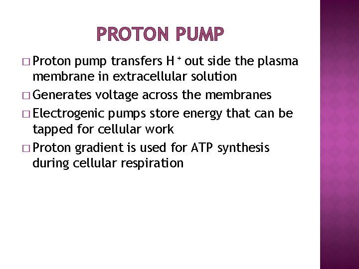 PROTON PUMP � Proton pump transfers H + out side the plasma membrane in