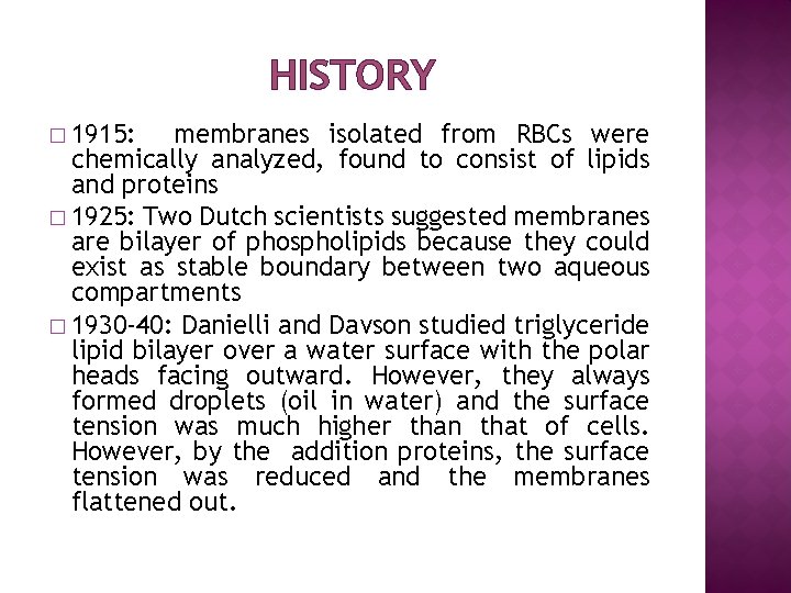 HISTORY � 1915: membranes isolated from RBCs were chemically analyzed, found to consist of