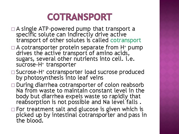 COTRANSPORT �A single ATP-powered pump that transport a specific solute can indirectly drive active