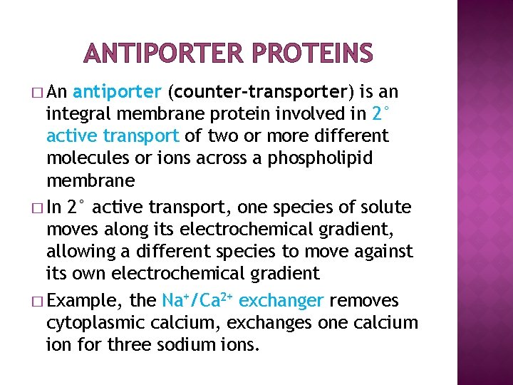 ANTIPORTER PROTEINS � An antiporter (counter-transporter) is an integral membrane protein involved in 2°