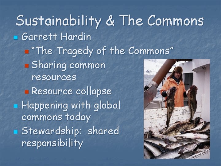 Sustainability & The Commons n n n Garrett Hardin n “The Tragedy of the