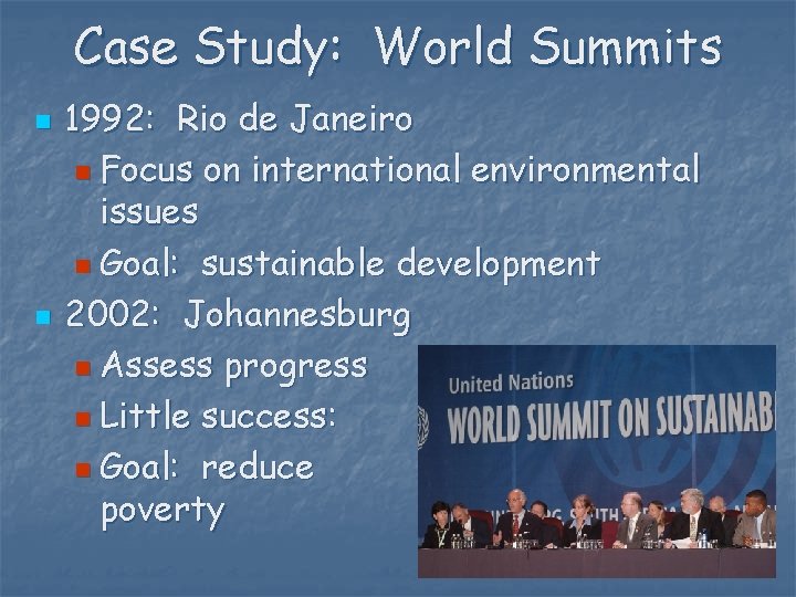 Case Study: World Summits n n 1992: Rio de Janeiro n Focus on international