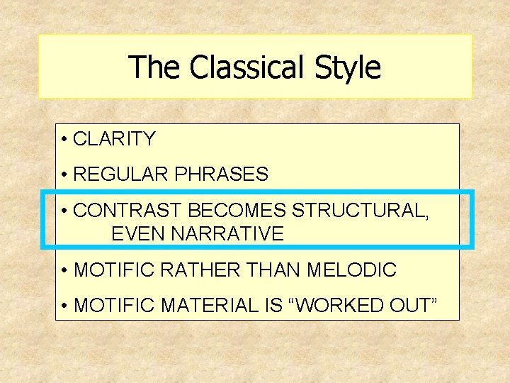 The Classical Style • CLARITY • REGULAR PHRASES • CONTRAST BECOMES STRUCTURAL, EVEN NARRATIVE