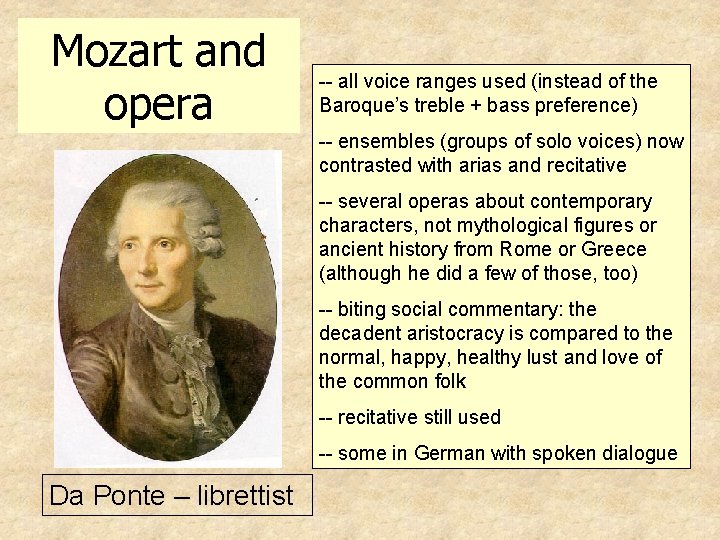 Mozart and opera -- all voice ranges used (instead of the Baroque’s treble +