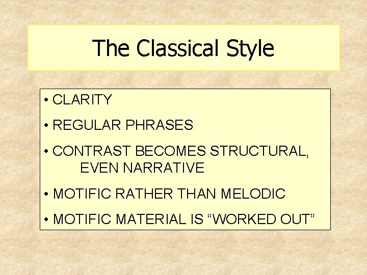 The Classical Style • CLARITY • REGULAR PHRASES • CONTRAST BECOMES STRUCTURAL, EVEN NARRATIVE