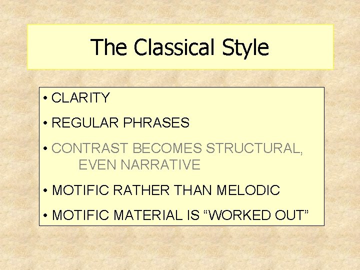 The Classical Style • CLARITY • REGULAR PHRASES • CONTRAST BECOMES STRUCTURAL, EVEN NARRATIVE