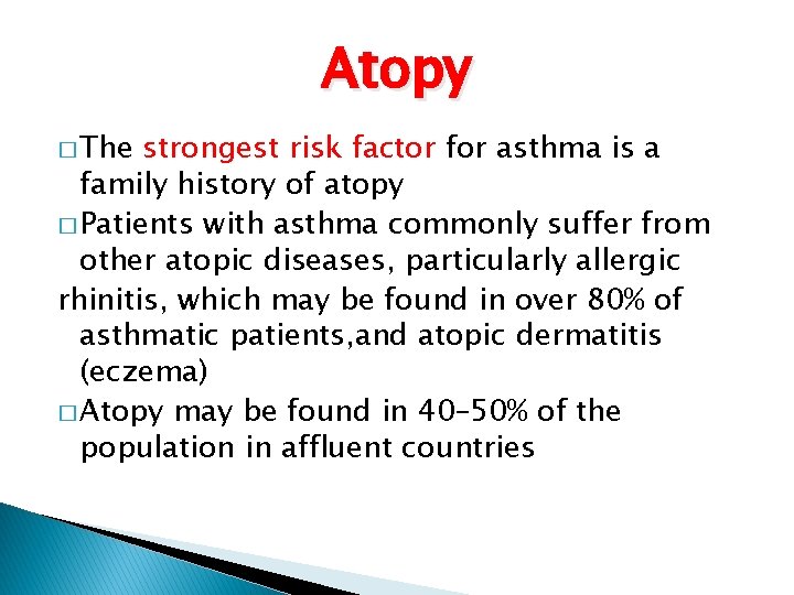 Atopy � The strongest risk factor for asthma is a family history of atopy