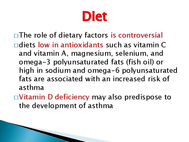 Diet � The role of dietary factors is controversial � diets low in antioxidants