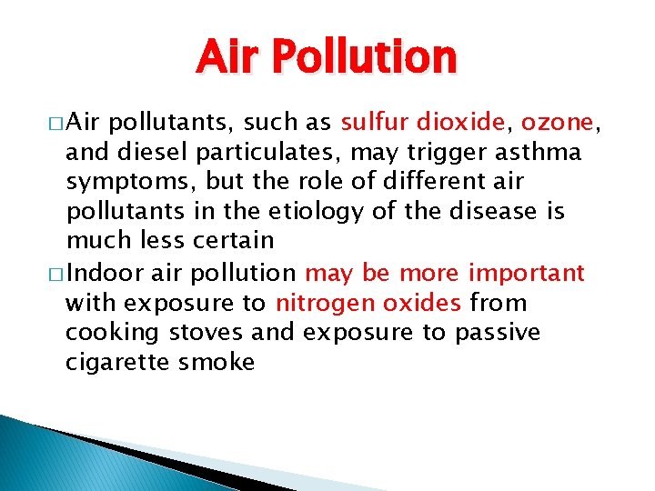 Air Pollution � Air pollutants, such as sulfur dioxide, ozone, and diesel particulates, may