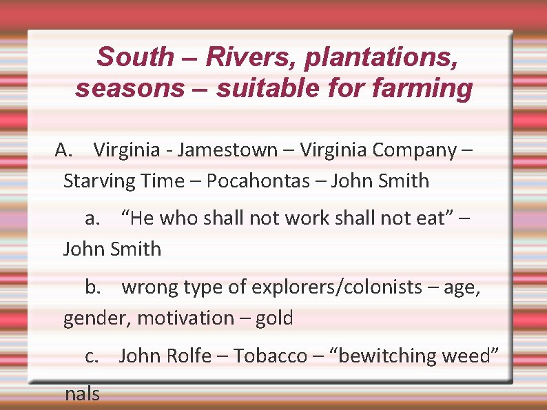 South – Rivers, plantations, seasons – suitable for farming A. Virginia - Jamestown –
