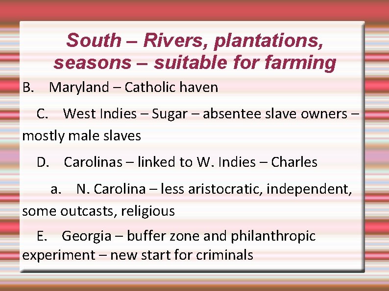 South – Rivers, plantations, seasons – suitable for farming B. Maryland – Catholic haven
