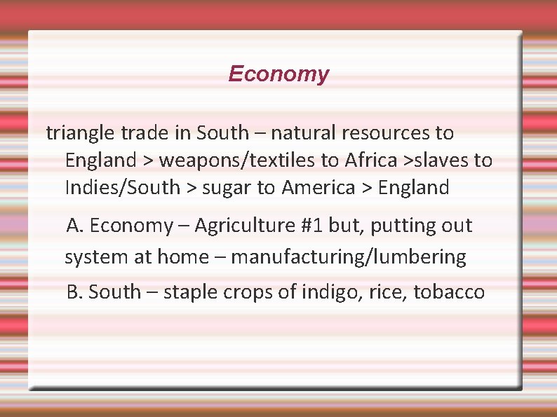 Economy triangle trade in South – natural resources to England > weapons/textiles to Africa