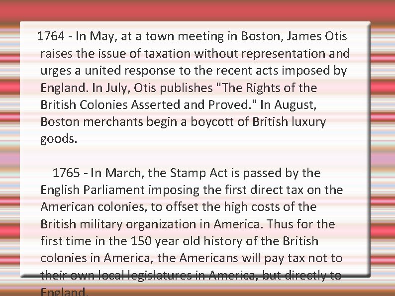 1764 - In May, at a town meeting in Boston, James Otis raises the