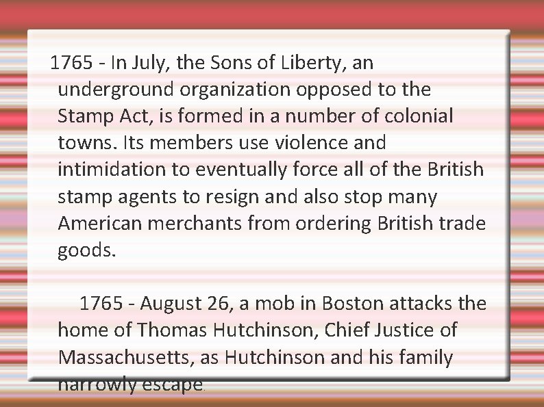 1765 - In July, the Sons of Liberty, an underground organization opposed to the