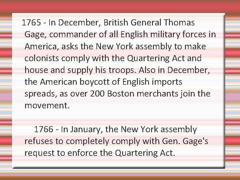 1765 - In December, British General Thomas Gage, commander of all English military forces