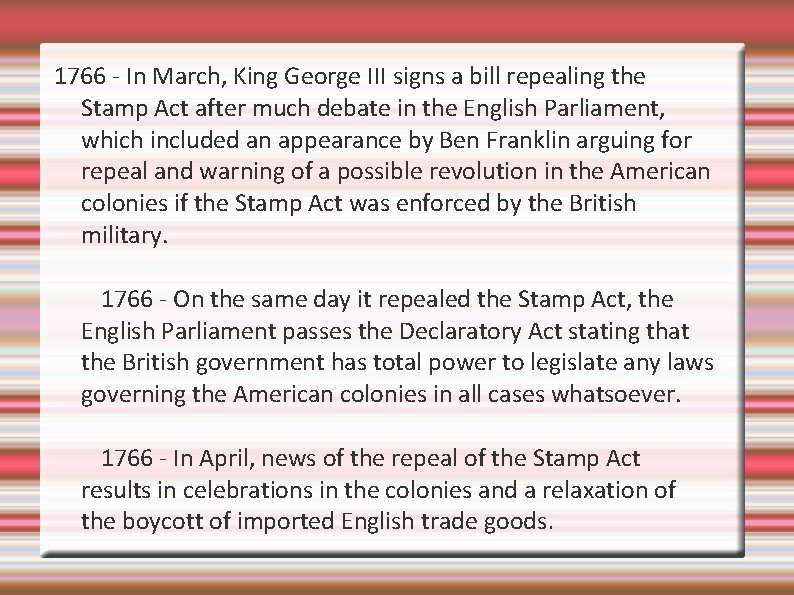 1766 - In March, King George III signs a bill repealing the Stamp Act