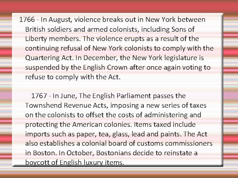 1766 - In August, violence breaks out in New York between British soldiers and