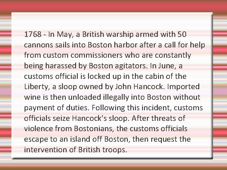 1768 - In May, a British warship armed with 50 cannons sails into Boston