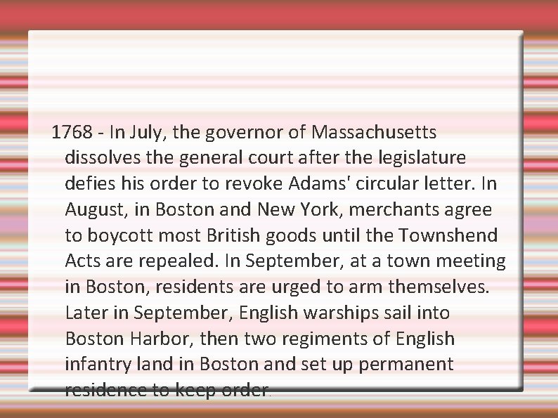 1768 - In July, the governor of Massachusetts dissolves the general court after the