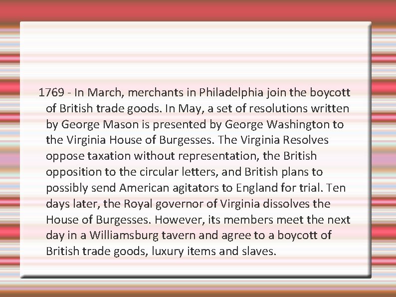 1769 - In March, merchants in Philadelphia join the boycott of British trade goods.