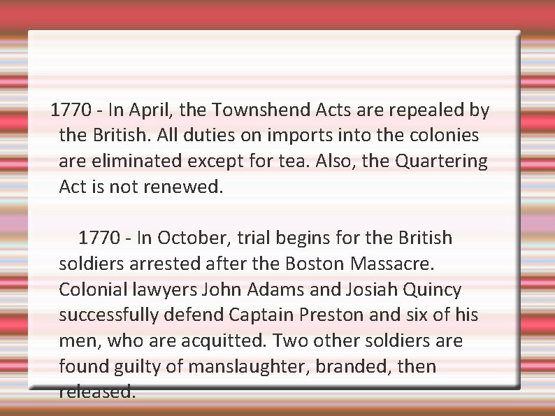 1770 - In April, the Townshend Acts are repealed by the British. All duties