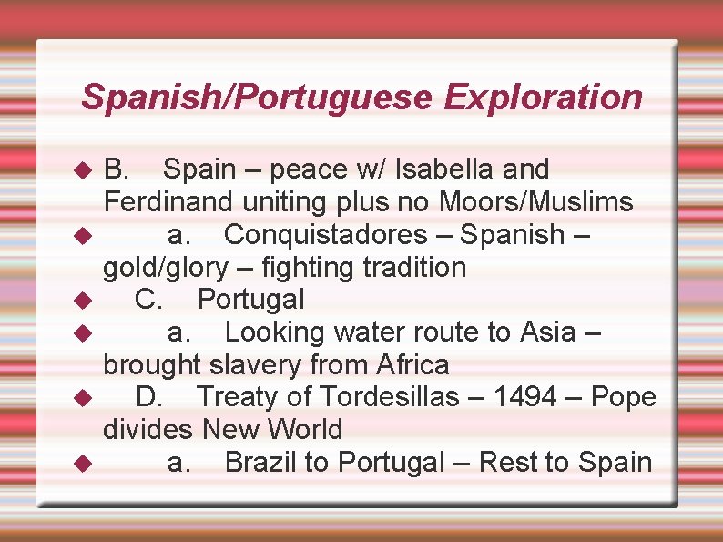 Spanish/Portuguese Exploration B. Spain – peace w/ Isabella and Ferdinand uniting plus no Moors/Muslims
