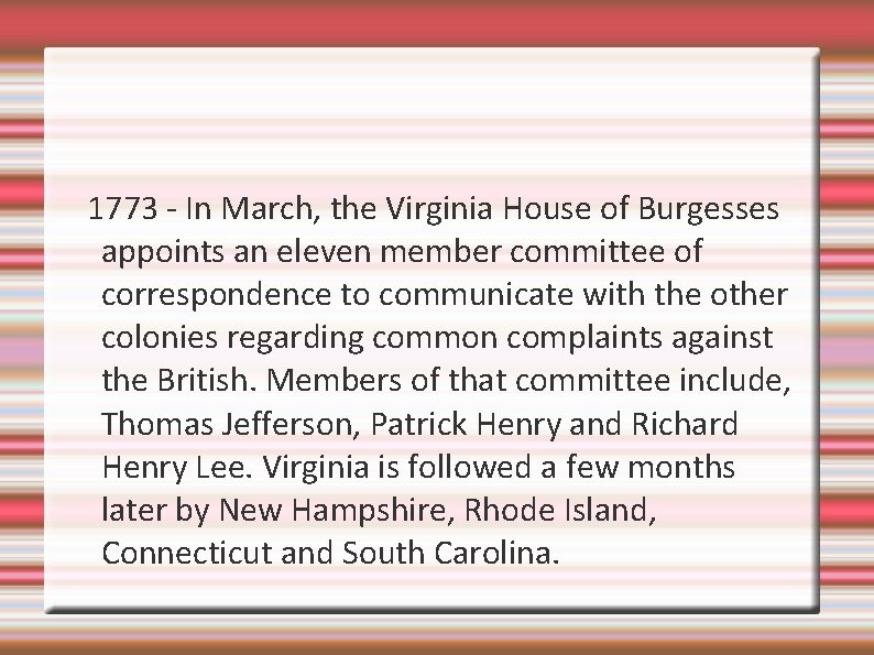 1773 - In March, the Virginia House of Burgesses appoints an eleven member committee