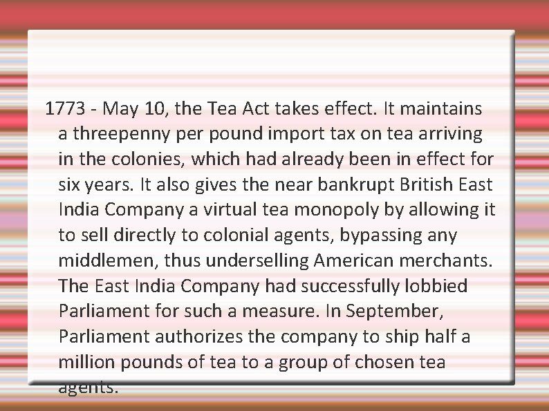 1773 - May 10, the Tea Act takes effect. It maintains a threepenny per