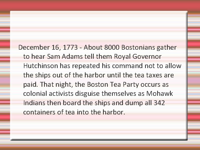 December 16, 1773 - About 8000 Bostonians gather to hear Sam Adams tell them