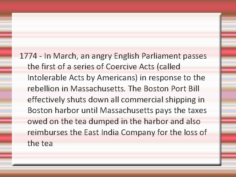 1774 - In March, an angry English Parliament passes the first of a series