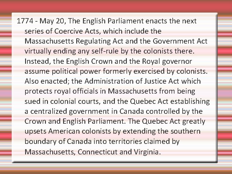 1774 - May 20, The English Parliament enacts the next series of Coercive Acts,