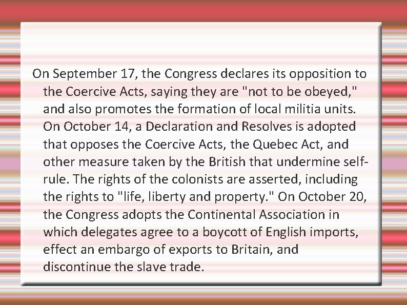 On September 17, the Congress declares its opposition to the Coercive Acts, saying they