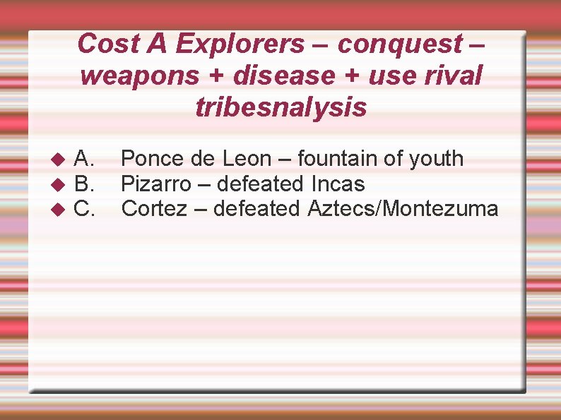 Cost A Explorers – conquest – weapons + disease + use rival tribesnalysis A.