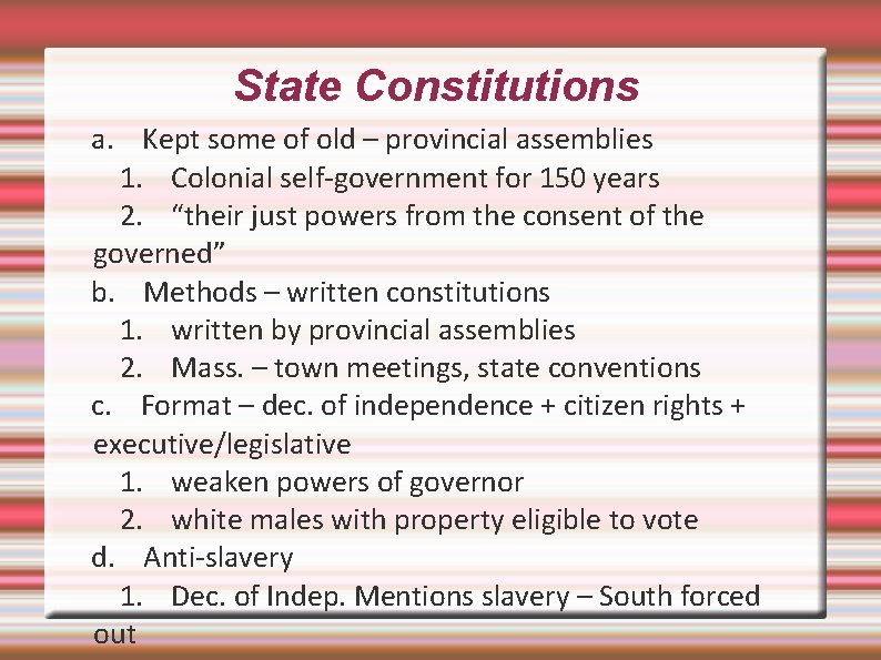 State Constitutions a. Kept some of old – provincial assemblies 1. Colonial self-government for