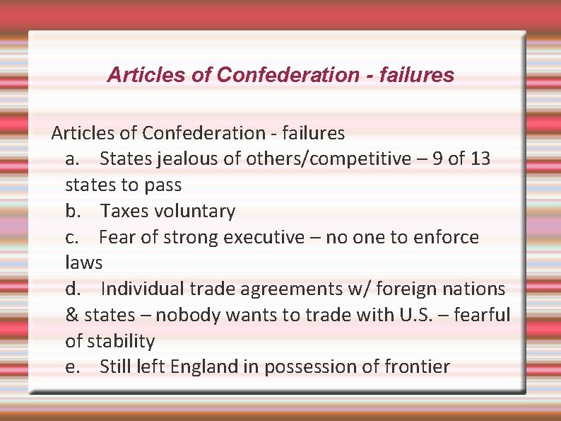 Articles of Confederation - failures a. States jealous of others/competitive – 9 of 13