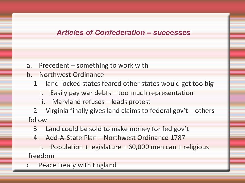 Articles of Confederation – successes a. Precedent – something to work with b. Northwest