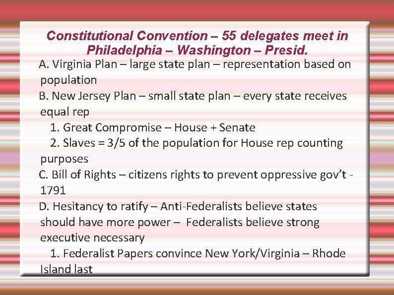 Constitutional Convention – 55 delegates meet in Philadelphia – Washington – Presid. A. Virginia