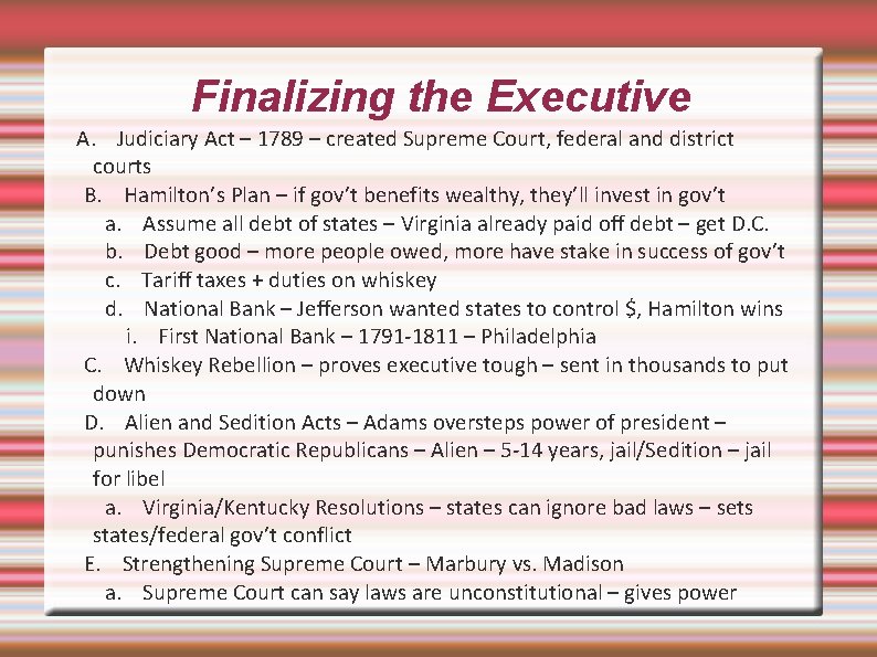 Finalizing the Executive A. Judiciary Act – 1789 – created Supreme Court, federal and