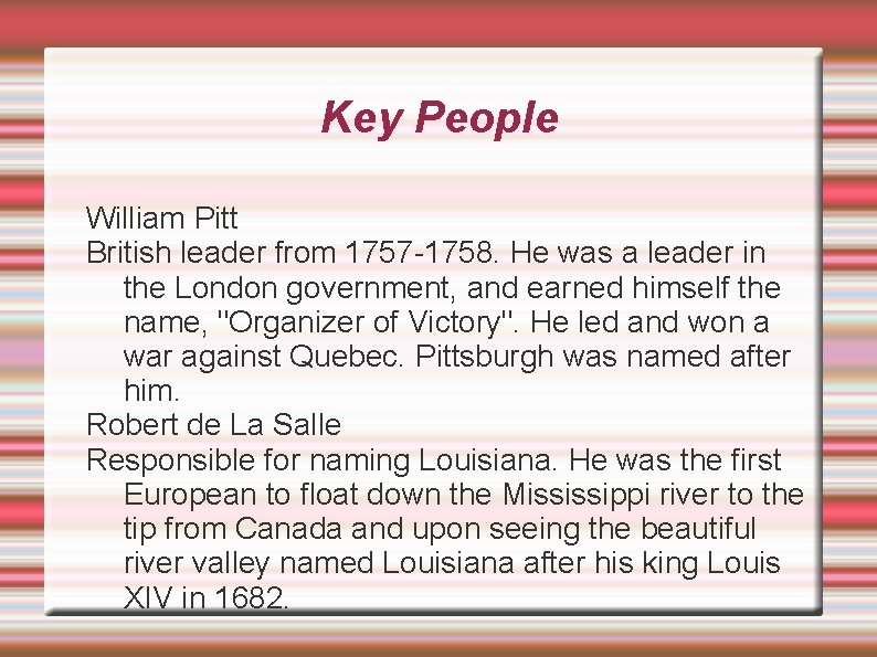 Key People William Pitt British leader from 1757 -1758. He was a leader in