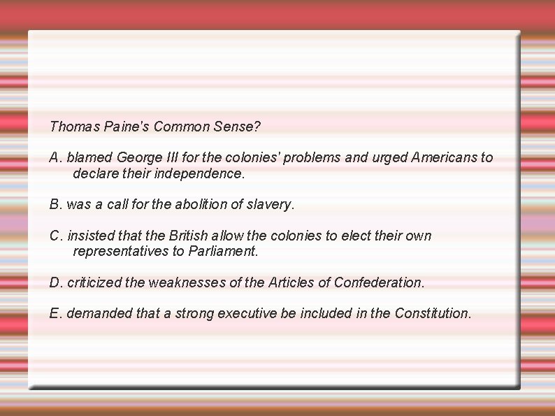 Thomas Paine's Common Sense? A. blamed George III for the colonies' problems and urged