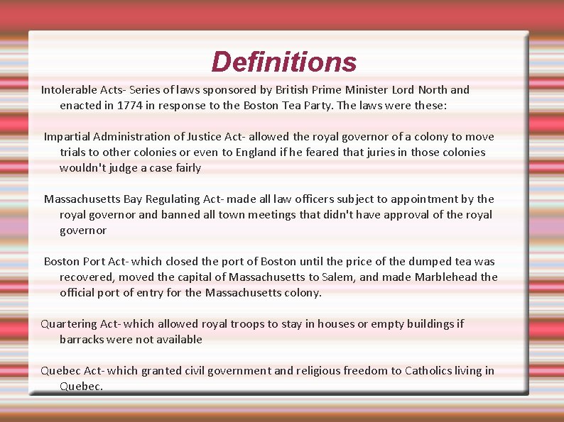 Definitions Intolerable Acts- Series of laws sponsored by British Prime Minister Lord North and
