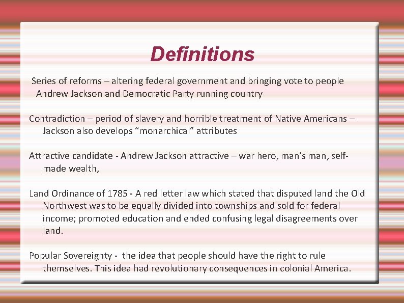 Definitions Series of reforms – altering federal government and bringing vote to people Andrew