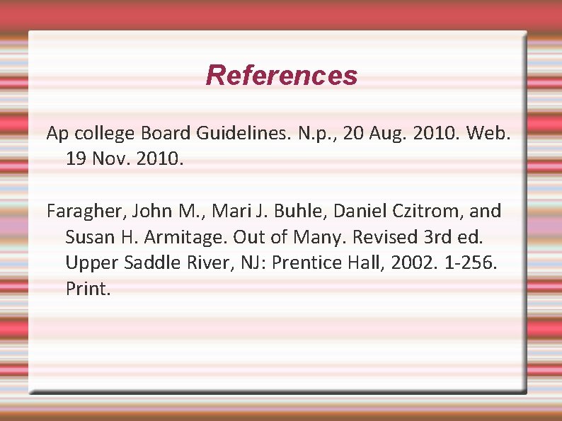 References Ap college Board Guidelines. N. p. , 20 Aug. 2010. Web. 19 Nov.