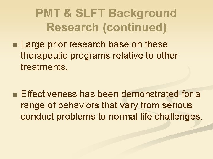 PMT & SLFT Background Research (continued) n Large prior research base on these therapeutic
