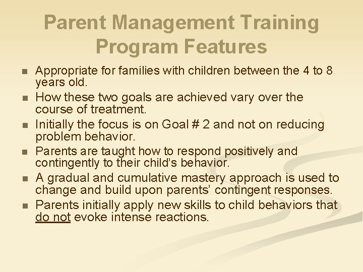 Parent Management Training Program Features n n n Appropriate for families with children between