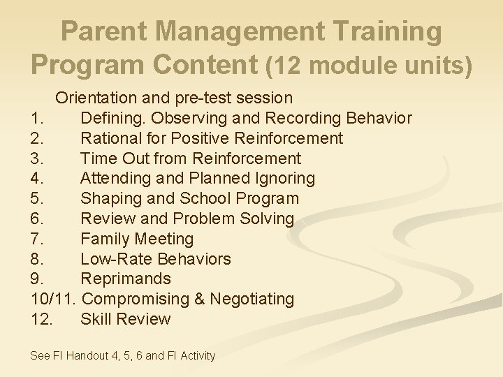 Parent Management Training Program Content (12 module units) Orientation and pre-test session 1. Defining.