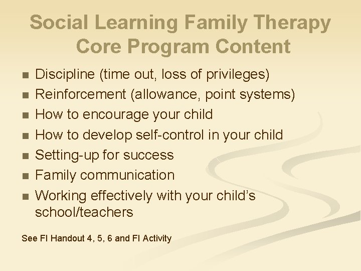 Social Learning Family Therapy Core Program Content n n n n Discipline (time out,